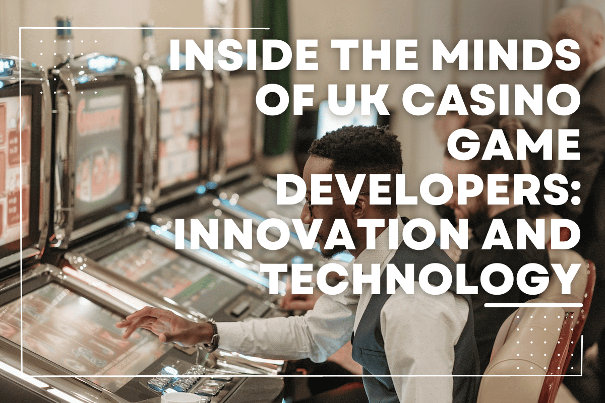 Minds of UK Casino Game Developers