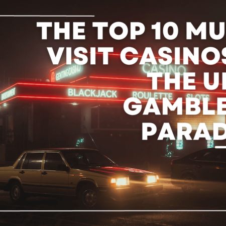 The Top 10 Must-Visit Casinos in the UK: A Gambler’s Paradise