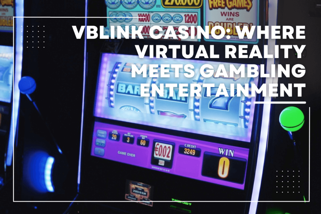 vblink casino: where virtual reality meets